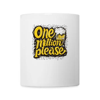 Eine Million Biere bitte Design für Bierliebhaber - Tasse - Weiß - Vorne