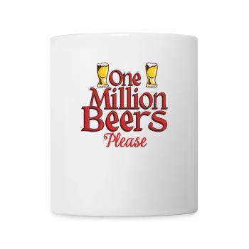 One Million Beers Please - Drôle de dicton de bière - Mug blanc - blanc - Devant