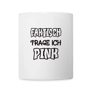 Faktisch trage ich pink Spruch Farbe pink - Tasse - Weiß - Vorne