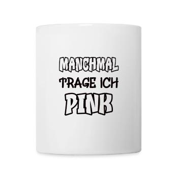 Manchmal trage ich pink Spruch Farbe pink - Tasse - Weiß - Vorne