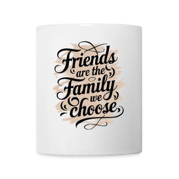 Freunde Sind Die Familie Die Wir Wählen - Tasse - Weiß - Vorne