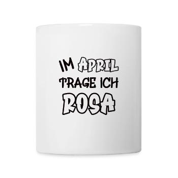 Im April trage ich rosa Spruch Farbe rosa - Tasse - Weiß - Vorne