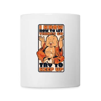 Ich weiß, wie man die Dinge laufen lässt Buddhistisches Symbol - Tasse - Weiß - Vorne