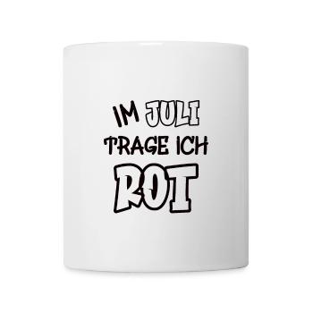 Im Juli trage ich rot Spruch Farbe rot - Tasse - Weiß - Vorne