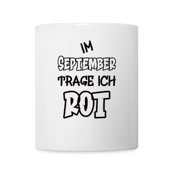 Im September trage ich rot Spruch Farbe rot - Tasse - Weiß - Vorne