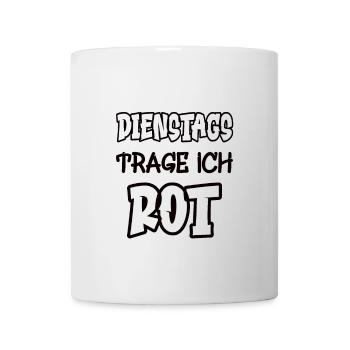 Dienstags trage ich rot Spruch Farbe rot - Tasse - Weiß - Vorne