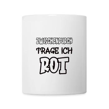 Zwischendurch trage ich rot Spruch Farbe rot - Tasse - Weiß - Vorne