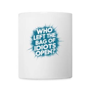 Who left the bag of idiots open? Funny Antisocial - Mug - white - Front