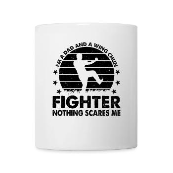 I'm a Dad and a Wing Chun Fighter nothing scares m - Mug - white - Front