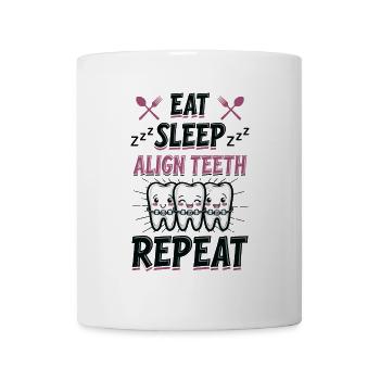 Eat Sleep Align Teeth Dentist - Mug - white - Front
