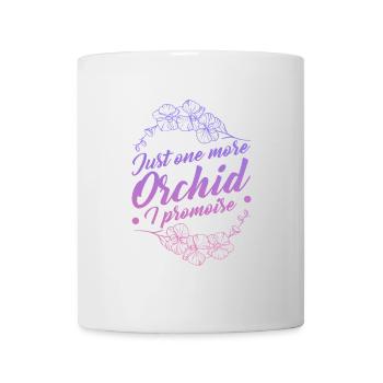 Ich Verspreche Noch Eine Orchidee - Tasse - Weiß - Vorne