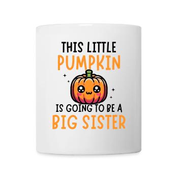 This Little Pumpkin Is Going To Be A Big Sister - Tasse - Weiß - Vorne