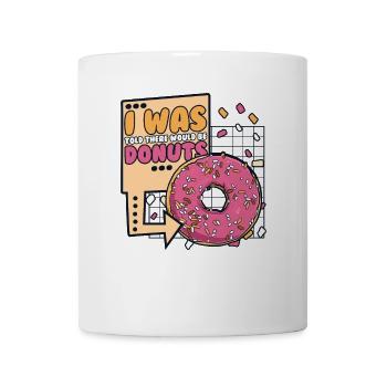 Mir wurde gesagt, dass es Donuts geben würde, die glasiert sind - Tasse - Weiß - Vorne
