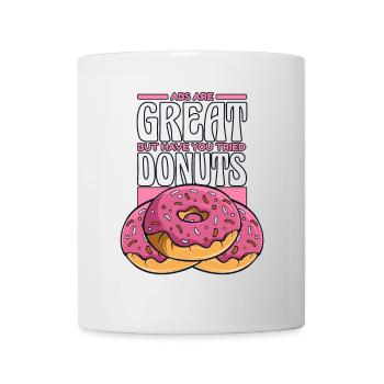 Bauchmuskeln sind großartig, aber ich habe Donuts Donuts probiert - Tasse - Weiß - Vorne