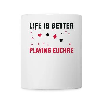 Life Better Playing Euchre Player Poker Euchre - Mug - white - Front