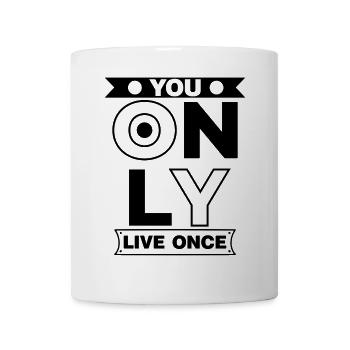 You only live once man lebt nur ein mal Spruch - Tasse - Weiß - Vorne