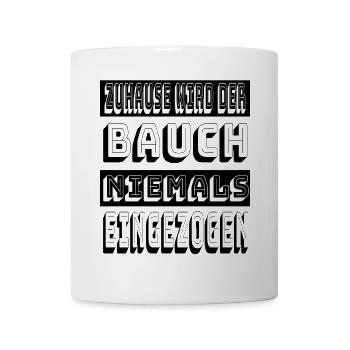 Zuhause wird der Bauch niemals eingezogen - Tasse - Weiß - Vorne