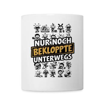 Nur noch Bekloppte unterwegs Humor Sarkasmus Spaß - Tasse - Weiß - Vorne