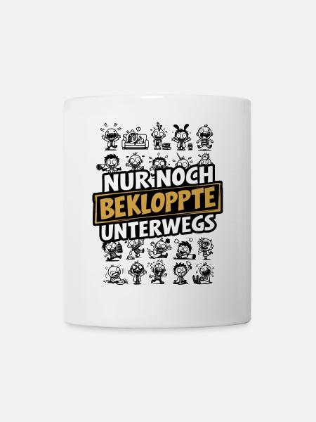 Nur noch Bekloppte unterwegs Humor Sarkasmus Spaß - Tasse - Weiß
