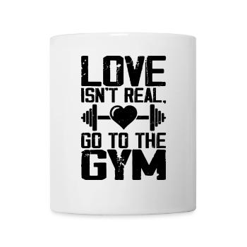 Liebe Isn't Real Geh Zum Fitnessstudio Lustiges Workout - Tasse - Weiß - Vorne