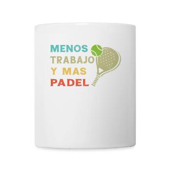 Padel Tennis Fun Less Work And More Padel - Mug - white - Front