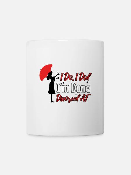 I Do I Did I'm Done - Tasse - Weiß