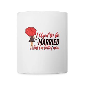 I Used To Be Married But I'm Better Now - Tasse - Weiß - Vorne