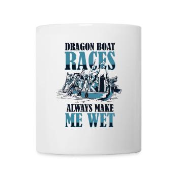 Dragon Boat Races Always Make Me Wet Team Lover - Mug - white - Front