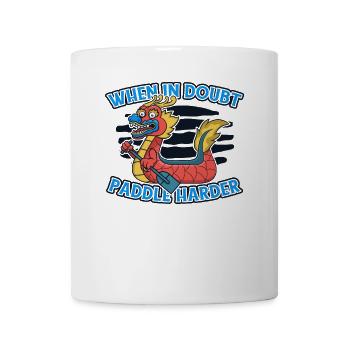 When In Doubt Paddle Harder Paddler Drummer Team - Mug - white - Front