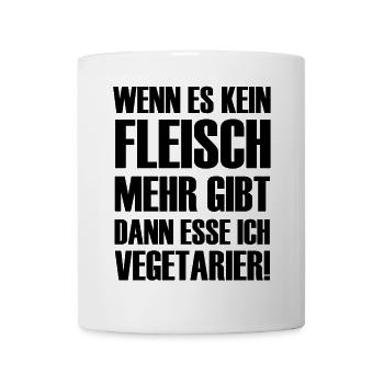 Wenn es kein Fleisch gibt esse ich Vegetarier - Tasse - Weiß - Vorne