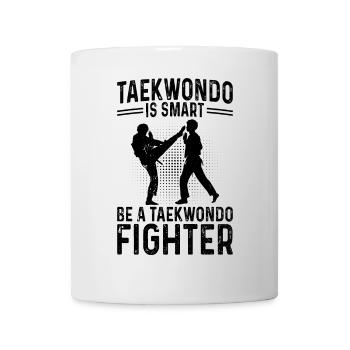 Taekwondo is smart Be a Taekwondo Fighter - Tasse - Weiß - Vorne