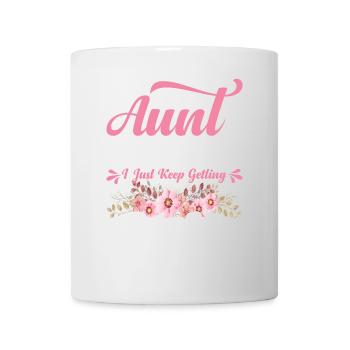 Aunt Great Aunt I Just Keep Getting Better Women - Tasse - Weiß - Vorne