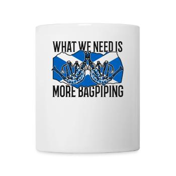 Was wir brauchen, sind mehr Dudelsackspieler - Tasse - Weiß - Vorne