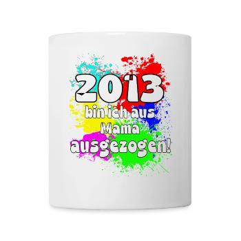 2013 bin ich aus meiner Mama ausgeszogen - Tasse - Weiß - Vorne