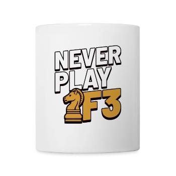 Never Play F3 - Chess, Chess Piece Gift Idea - Mug - white - Front