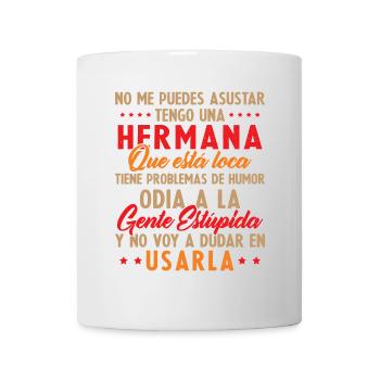 Tu ne peux pas me faire peur, j’ai une sœur folle - Mug blanc - blanc - Devant