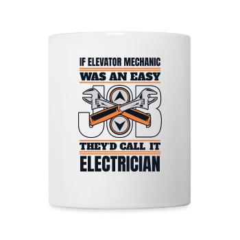Easy Job They'd Call It Electrician Repair - Mug - white - Front