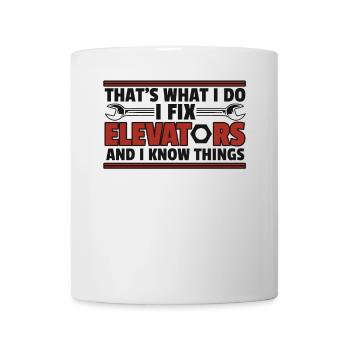 I Fix Elevators And I Know Things Repair Elevator - Mug - white - Front