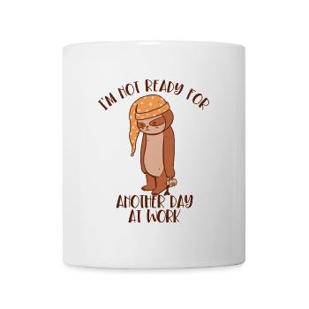 Not Ready For Another Day At Work Pilosa Folivora - Mug - white - Front