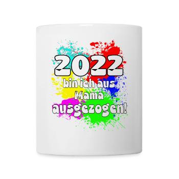 2022 bin ich aus meiner Mama ausgeszogen - Tasse - Weiß - Vorne