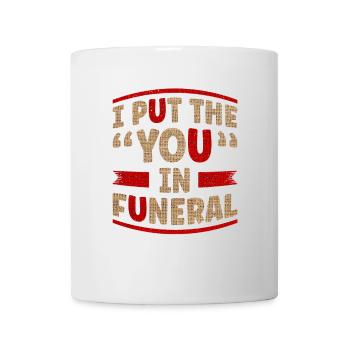 Ich Setze Das Du In Beerdigung - Tasse - Weiß - Vorne