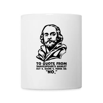 Shakespeares "Nein"-Zitat - Lustiges Hamlet-Zitat - Tasse - Weiß - Vorne