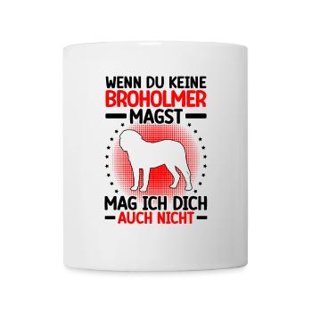 Broholmer mag dich auch nicht Broholmer - Tasse - Weiß - Vorne