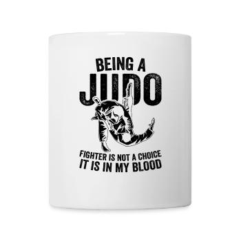 Being a Judo Fighter is not a choice it is in my b - Mug - white - Front