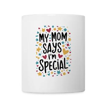 Meine Mama Sagt, Ich Bin Besonders - Tasse - Weiß - Vorne
