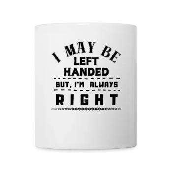 Left Handed but Always Right Quote - Mug - white - Front
