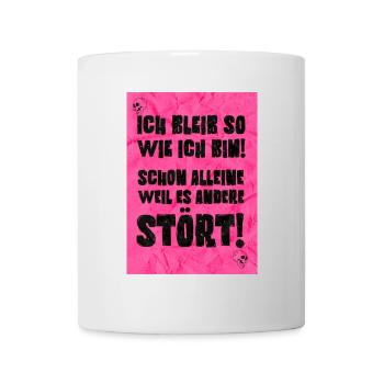 Witziges "Ich bleib so wie ich bin" Design - Tasse - Weiß - Vorne