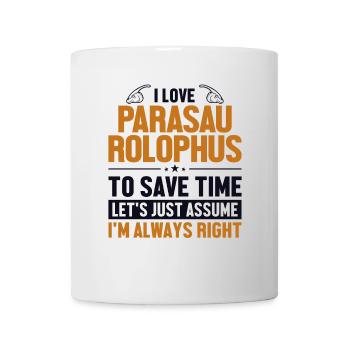 Parasaurolophus Let's Assume I'm Right Lover - Mug - white - Front