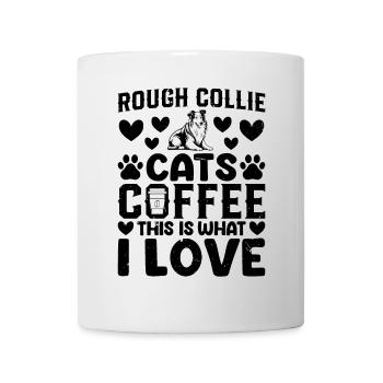 Rough Collie Cats Coffee This Is What I Love - Rou - Tasse - Weiß - Vorne