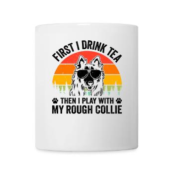 First I drink tea then I play with my Rough collie - Mug - white - Front